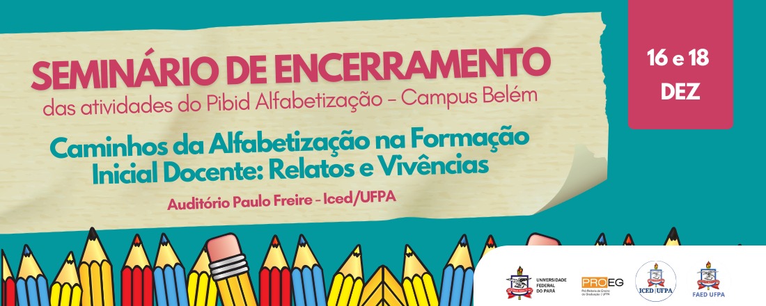 Seminário de Encerramento das atividades do PIBID Alfabetização – Campus Belém